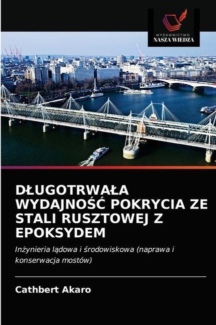 Kniha Dlugotrwala Wydajno&#346;&#262; Pokrycia Ze Stali Rusztowej Z Epoksydem Akaro Cathbert Akaro