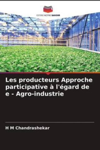 Knjiga Les producteurs Approche participative a l'egard de e - Agro-industrie Chandrashekar H M Chandrashekar