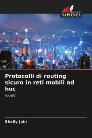 Kniha Protocolli di routing sicuro in reti mobili ad hoc Jain Shaily Jain