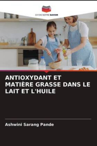 Könyv Antioxydant Et Matiere Grasse Dans Le Lait Et l'Huile Pande Ashwini Sarang Pande