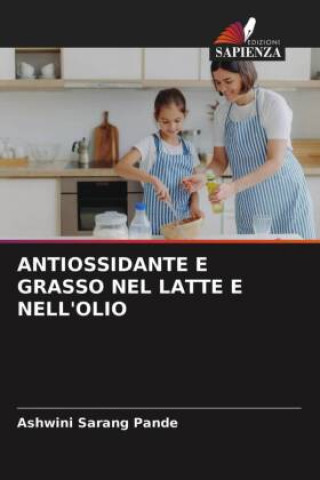 Kniha Antiossidante E Grasso Nel Latte E Nell'olio Pande Ashwini Sarang Pande