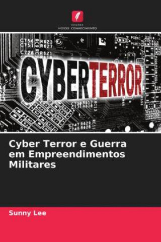 Książka Cyber Terror e Guerra em Empreendimentos Militares Lee Sunny Lee