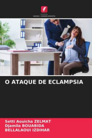 Книга O Ataque de Eclampsia Zelmat Setti Aouicha Zelmat