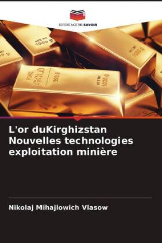 Knjiga L'or duKirghizstan Nouvelles technologies exploitation miniere Vlasow Nikolaj Mihajlowich Vlasow