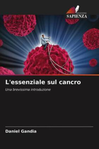 Knjiga L'essenziale sul cancro Gandia Daniel Gandia