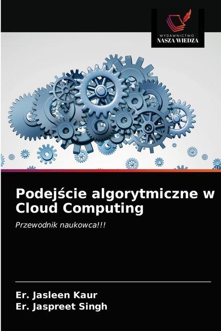 Book Podejście algorytmiczne w Cloud Computing Kaur Er. Jasleen Kaur