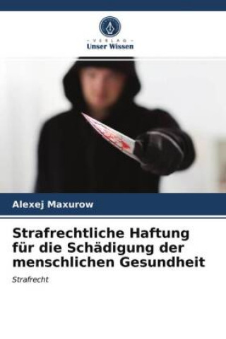 Kniha Strafrechtliche Haftung fur die Schadigung der menschlichen Gesundheit Maxurow Alexej Maxurow