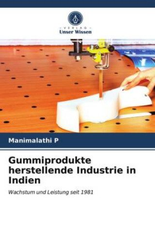 Kniha Gummiprodukte herstellende Industrie in Indien P Manimalathi P