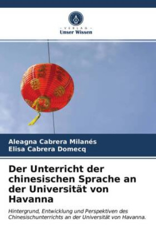 Knjiga Unterricht der chinesischen Sprache an der Universitat von Havanna ALE CABRERA MILAN S
