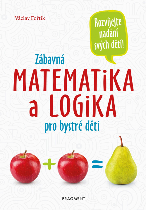 Kniha Zábavná matematika a logika pro bystré děti Václav Fořtík