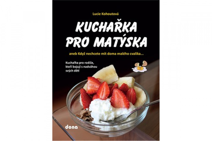 Kniha Kuchařka pro Matýska Lucie Kohoutová