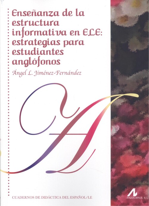 Kniha ENSEÑANZA DE LA ESTRUCTURA INFORMATIVA EN ELE: ESTRATEGIAS PARA ESTUDIANTES ANGL ANGEL L. JIMENEZ-FERNANDEZ