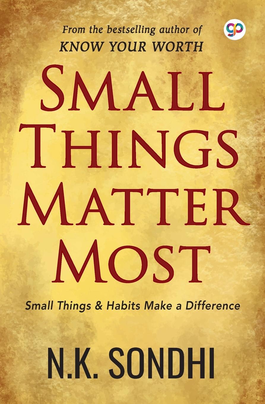 Knjiga Small Things Matter Most Sondhi NK Sondhi