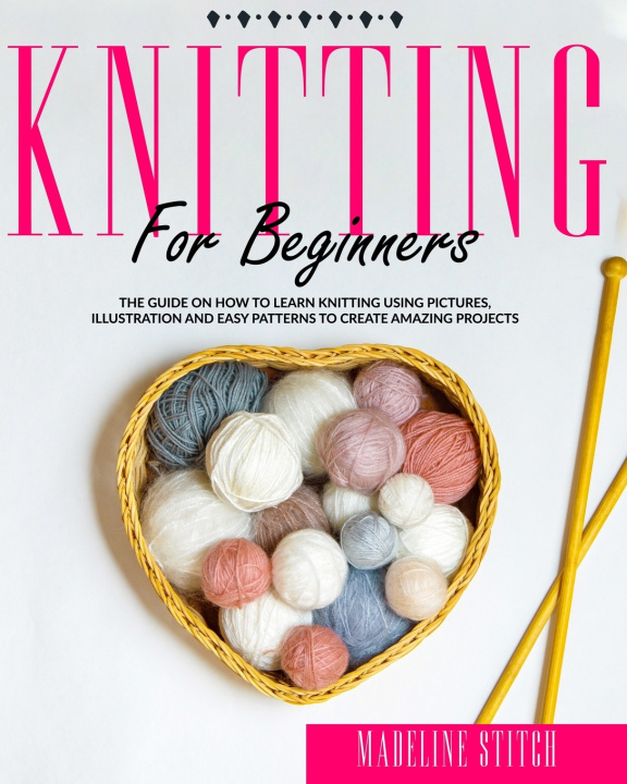 Knjiga Knitting for Beginners Stitch Madeline Stitch