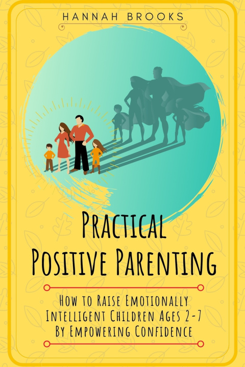Knjiga Practical Positive Parenting Brooks Hannah Brooks