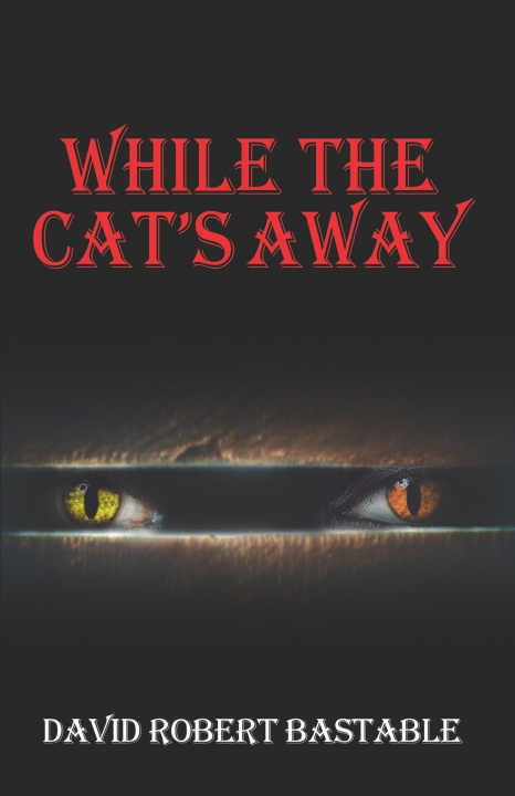 Knjiga While the Cat's Away Bastable David Robert Bastable