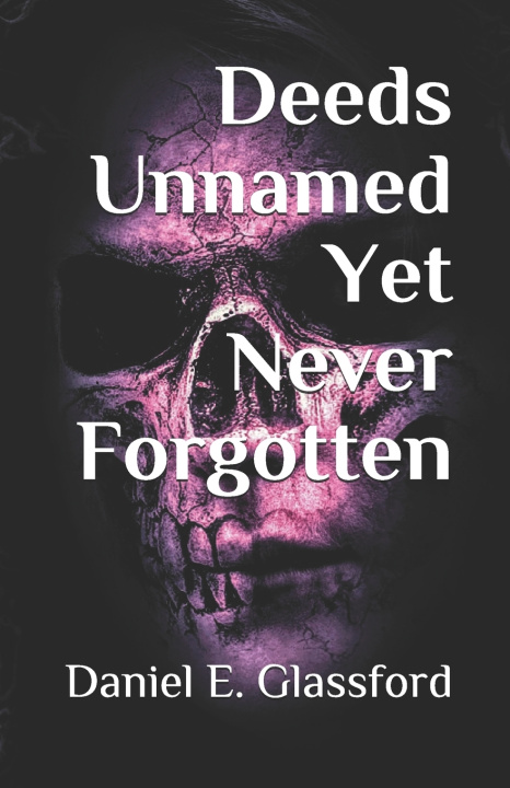 Knjiga Deeds Unnamed Yet Never Forgotten Glassford Daniel E. Glassford