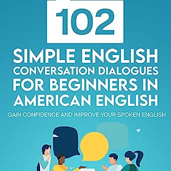 Book 102 Simple English Conversation Dialogues For Beginners in American English Bolen Jackie Bolen