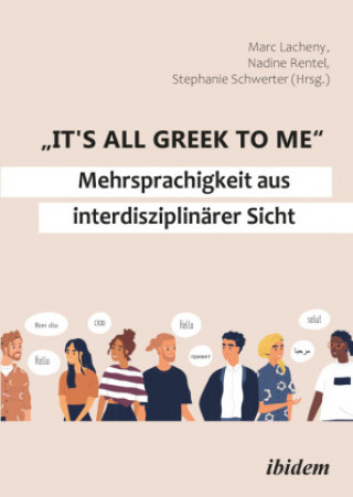 Kniha "It's all Greek to me": Mehrsprachigkeit aus interdisziplinärer Sicht Stephanie Schwerter