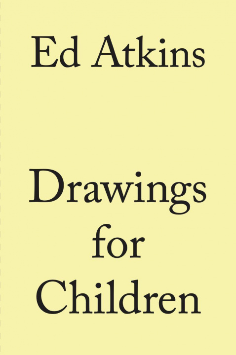 Książka Ed Atkins. Drawings for Children ATKINS ED