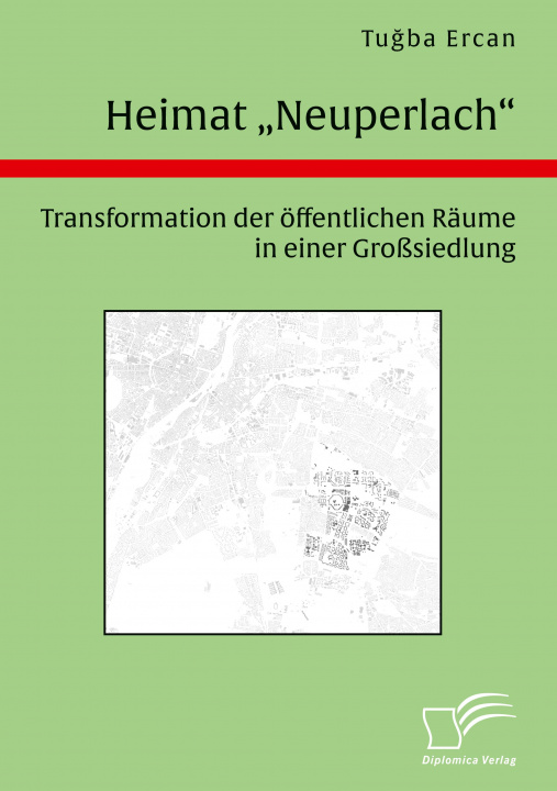 Книга Heimat Neuperlach. Transformation der oeffentlichen Raume in einer Grosssiedlung 