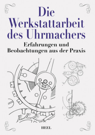 Knjiga Die Werkstattarbeit des Uhrmachers M. Stern