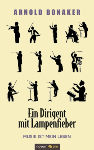 Knjiga Ein Dirigent mit Lampenfieber Arnold Bonaker