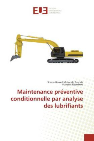 Kniha Maintenance préventive conditionnelle par analyse des lubrifiants Simon-Bowell Mutondo Fuende