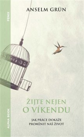 Kniha Žijte nejen o víkendu Anselm Grün
