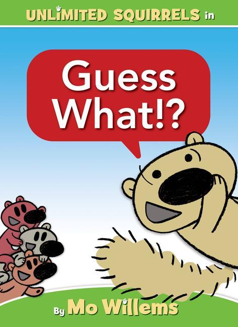 Könyv Guess What!? (an Unlimited Squirrels Book) Mo Willems