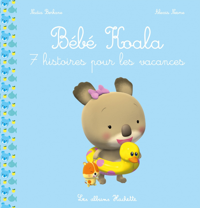 Kniha Bébé Koala recueil - 7 histoires pour les vacances Nadia Berkane