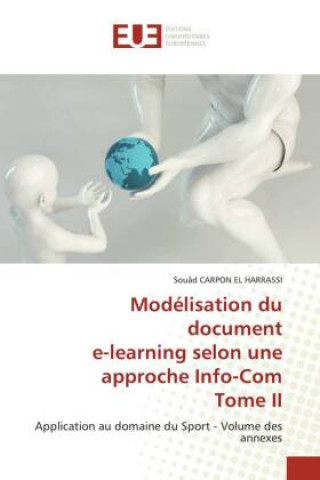 Knjiga Modélisation du document e-learning selon une approche Info-Com Tome II Souleymane SACKO