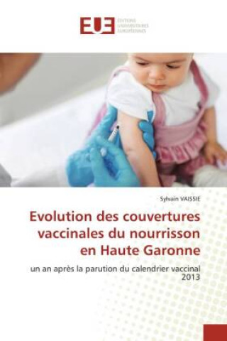 Knjiga Evolution des couvertures vaccinales du nourrisson en Haute Garonne Serge Kevin Biyoghe