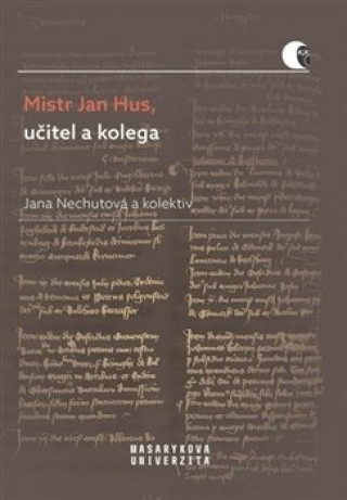 Kniha Mistr Jan Hus, učitel a kolega Jana Nechutová