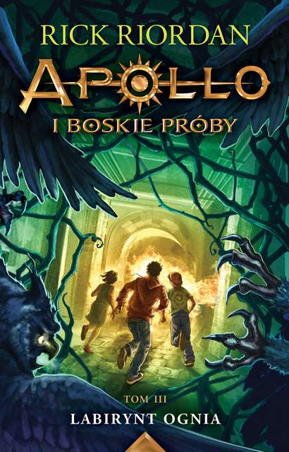 Książka Labirynt Ognia. Apollo i boskie próby. Tom 3 wyd. 2021 Rick Riordan