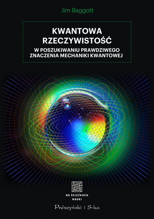 Kniha Kwantowa rzeczywistość. W poszukiwaniu prawdziwego znaczenia mechaniki kwantowej Jim Baggott