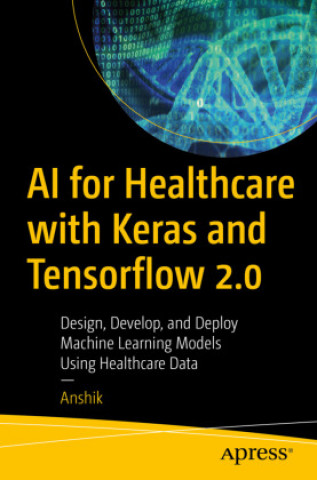 Kniha AI for Healthcare with Keras and Tensorflow 2.0 