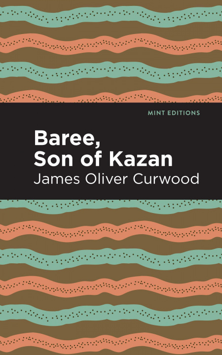 Knjiga Baree, Son of Kazan Mint Editions