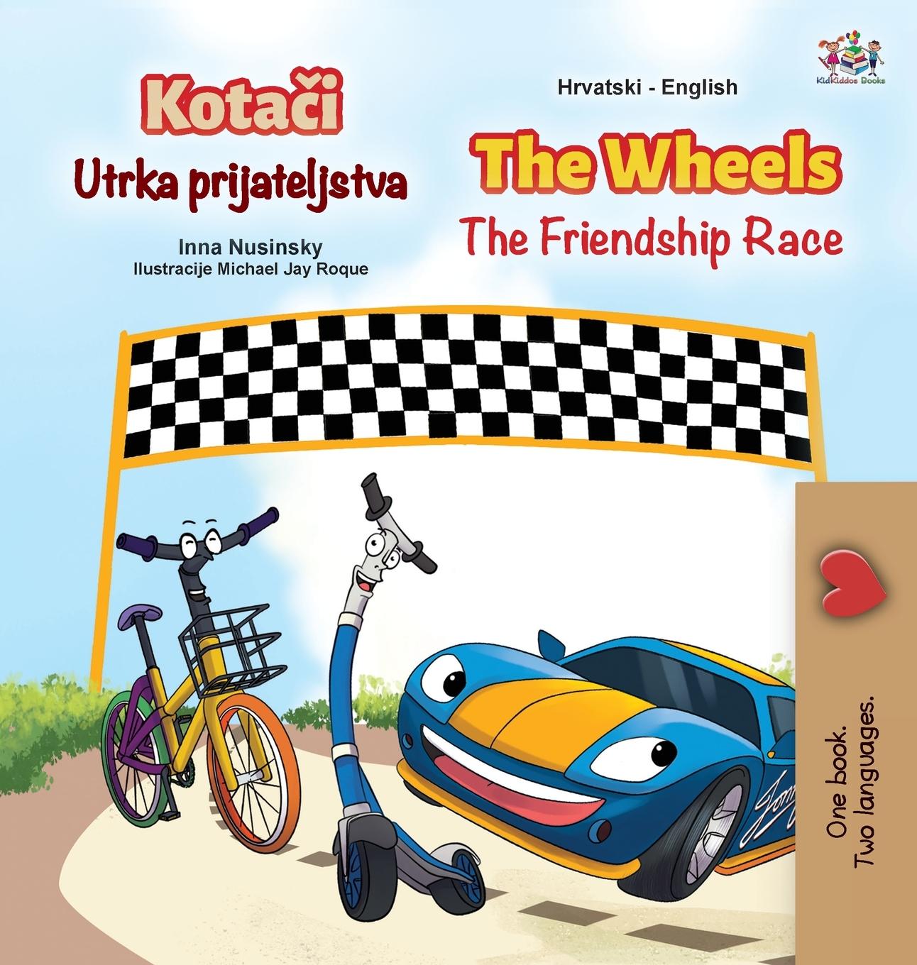 Könyv Wheels The Friendship Race (Croatian English Bilingual Children's Book) Kidkiddos Books