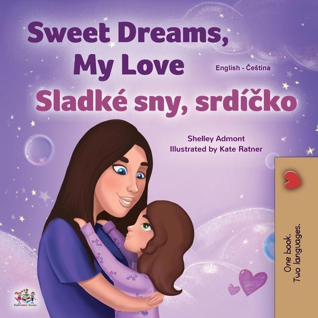 Könyv Sweet Dreams, My Love (English Czech Bilingual Book for Kids) Kidkiddos Books