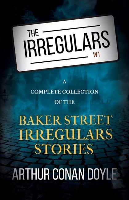 Könyv The Irregulars - A Complete Collection of the Baker Street Irregulars Stories 