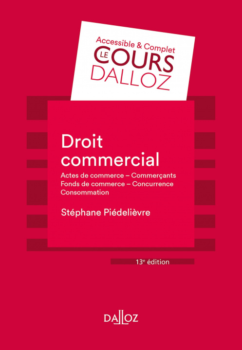 Könyv Droit commercial. 13e éd. - Actes de commerce - Commerçants Fonds de commerce Concurrence - Consomma 