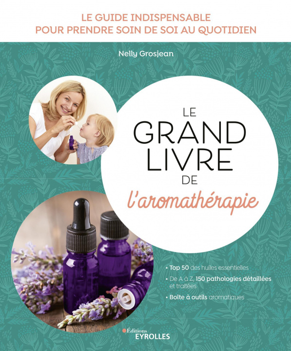 Könyv Le grand livre de l'aromathérapie Grosjean