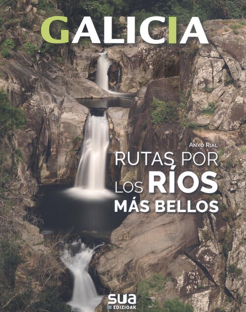 Kniha GALICIA. RUTAS POR LOS RIOS MAS BELLOS -SUA ANXO RIAL
