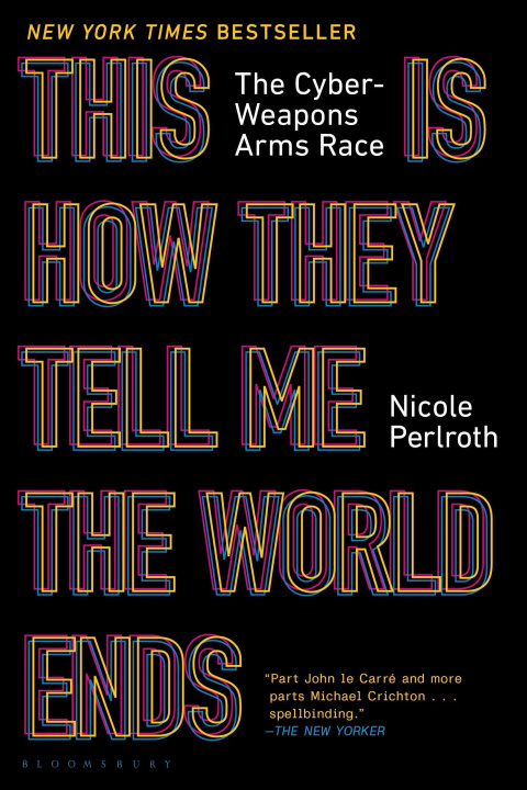 Book This Is How They Tell Me the World Ends: The Cyberweapons Arms Race 
