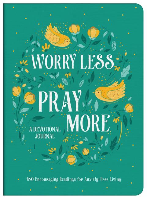 Carte Worry Less, Pray More Devotional Journal: 180 Encouraging Readings for Anxiety-Free Living 