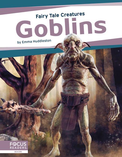 Knjiga Fairy Tale Creatures: Goblins Emma Huddleston