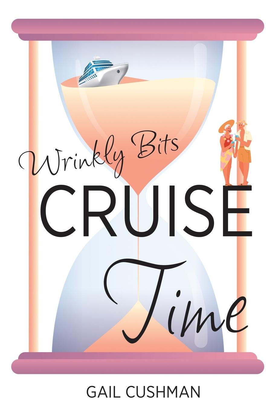Книга Cruise Time (Wrinkly Bits Book 1) Gail Cushman