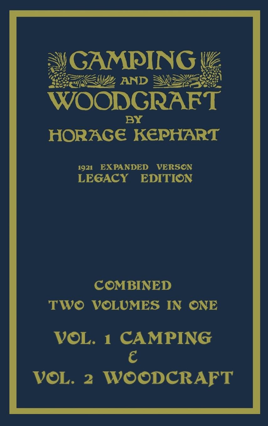 Book Camping And Woodcraft - Combined Two Volumes In One - The Expanded 1921 Version (Legacy Edition) 