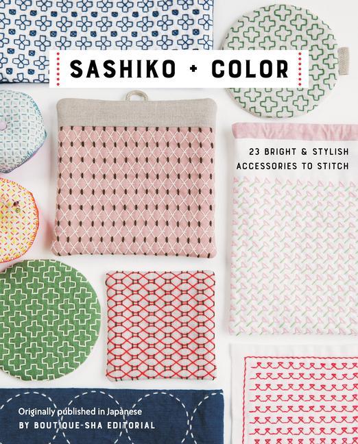 Book Sashiko + Color: 23 Bright & Stylish Accessories to Stitch 